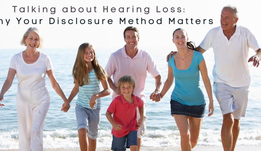 Los Gatos Audiology - Talking about Hearing Loss_ Why Your Disclosure Method Matters