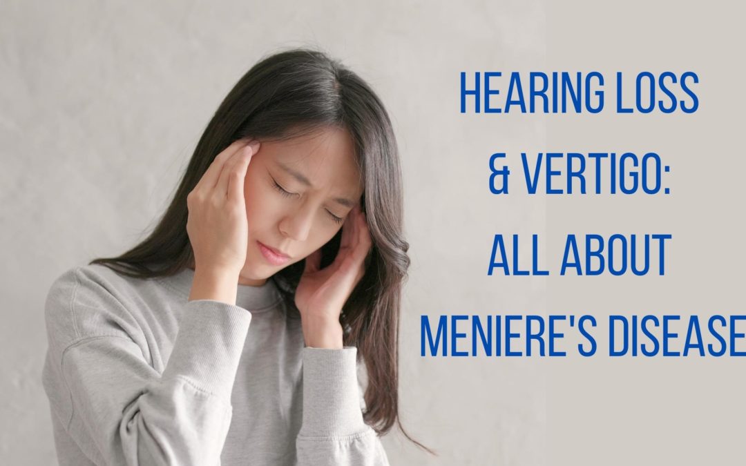 hearing loss and vertigo all about Meniere's disease