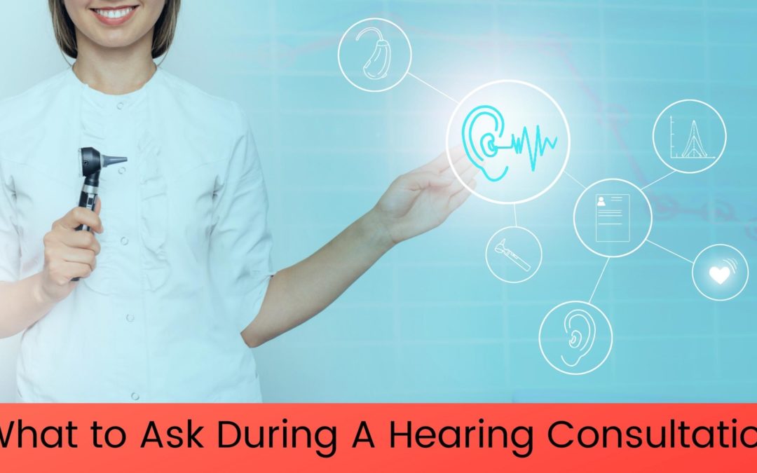 what to ask during a hearing consultation