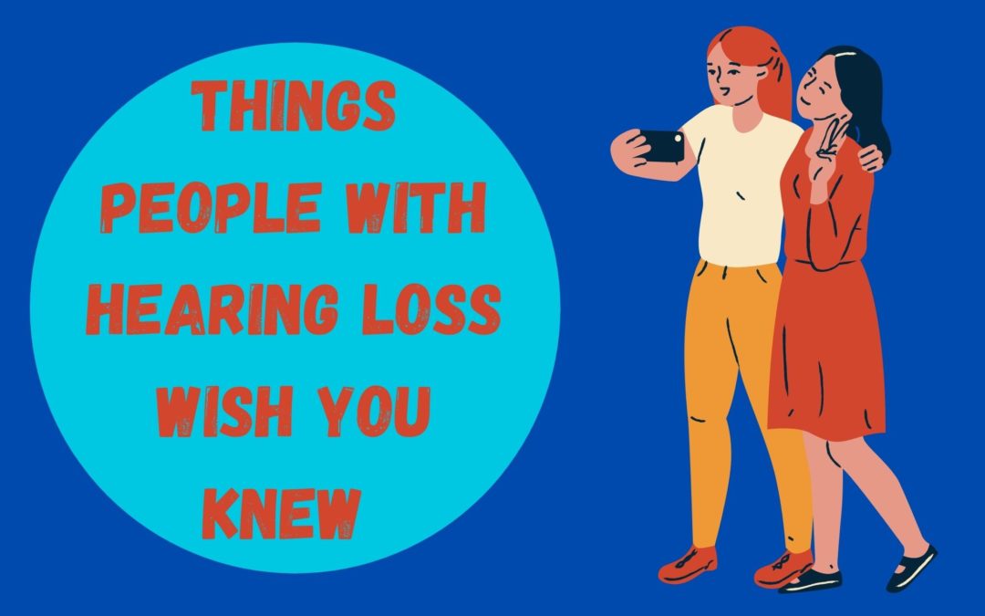 things people with hearing loss wish you knew