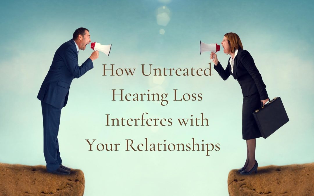 How untreated hearing loss interferes with your relationships